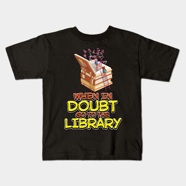 When in Doubt Go to the Library Kids T-Shirt by Antrobus